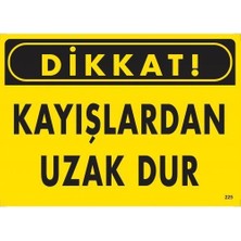 FRY Dikkat Kayışlardan Uzak Dur Uyarı Levhası 25X35 KOD:225