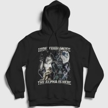 Presmono Unisex Siyah Hide Your Wife The Alpha Is Here Kapüşonlu Sweatshirt