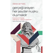 Descartes Gerçeği Arayan Her Şeyden Kuşku Duymalıdır