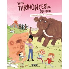 Karınca Yayınları Yarın Tarihöncesi’ne Gidiyoruz Geçmişe Yolculuğun Ilk Seyir Defteri