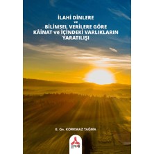 Sonçağ Yayınları Ilahi Dinlere ve Bilimsel Verilere Göre Kainat ve Içindeki Varlıkların Yaratılışı