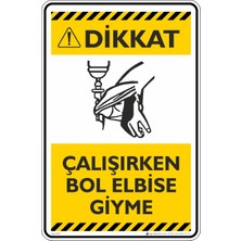 İsg Tabelam 50X70CM/ETIKET/DIKKAT! Çalışırken Bol Elbise Giyme