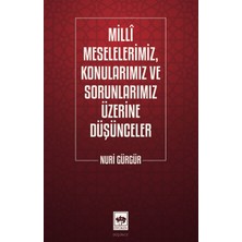 Ötüken Neşriyat Milli Meselelerimiz, Konularımız ve Sorunlarımız Üzerine Düşünceler / Nuri Gürgür