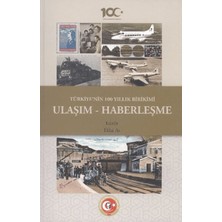Atatürk Araştırma Merkezi Türkiye'nin 100 Yıllık Birikimi: Ulaşım ve Haberleşme