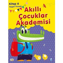 0-6 Yaş Yayınları Neşeli Timsah Akıllı Çocuklar Akademisi