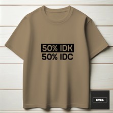 50% I Don't Know, 50% I Don't Care T-Shırt