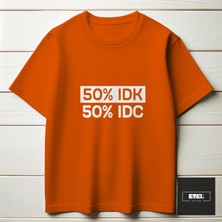 50% I Don't Know, 50% I Don't Care T-Shırt