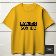 50% I Don't Know, 50% I Don't Care T-Shırt