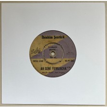 Ibrahim Şentürk Ah Seni Yumurcak - Zehirledin Beni 45 Lik Plak (Orijinal Dönem Baskı)