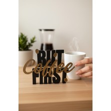 Ecolia Store "but Coffee First" Kahve Köşesi Dekoratif Objesi - Tasarım Modern Mutfak Aksesuarı Biblo