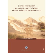 Türk Tarih Kurumu Yayınları Iv - Xvııı. Yüzyıllarda Karadeniz Kuzeyindeki Türk Kavimleri ve Devletleri-Akdes Nimet Kurat