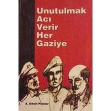 Şahsi Basım Unutulmak Acı Verir Her Gaziye - A. Gönül Palalar   (2006 Basım)