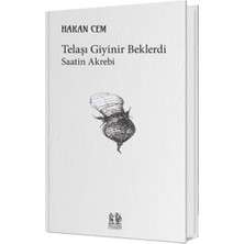 Telaşı Giyinir Beklerdi Saatin Akrebi