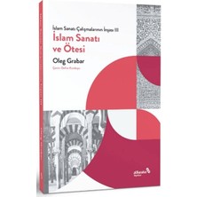 Islam Sanatı Çalışmalarının Inşası Iıı - Islam Sanatı ve Ötesi