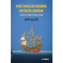 Deniz Savaşları Hakkında Büyüklere Armağan Tuhfetü'l-Kibâr Fî Esfâri'l-Bihâr