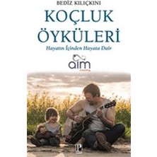 Koçluk Öyküleri - Hayatın Içinden Hayata Dair