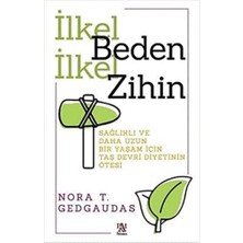 Ilkel Beden Ilkel Zihin: Sağlıklı ve Daha Uzun Bir Yaşam Için Taş Devri Diyetinin Ötesi