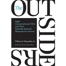 The Outsiders: Eight Unconventional Ceos And Their Radically Rational Blueprint For Success
