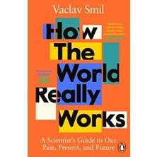 How The World Works: A Scientist’s Guide To Our Past, Present And Future