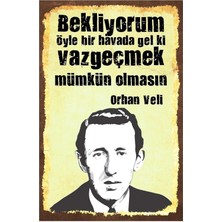 Bekliyorum Öyle Bir Havada Gel Ki Veli Retro Ahşap Mdf Tablo DRTR0018