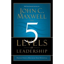 The 5 Levels Of Leadership: Proven Steps To Maximize Your Potential