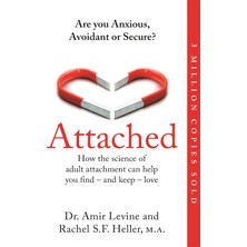 Attached: Are You Anxious, Avoidant Or Secure? How The Science Of Adult Attachment Can Help You Find – And Keep – Love