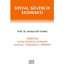 Sosyal Güvenlik Ekonomisi: Türkiye'de Sosyal Güvenlik Sisteminin Açıkları, Finansmanı ve Reformu (Kapak Değişebilir)