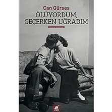 Ölüyordum, Geçerken Uğradım