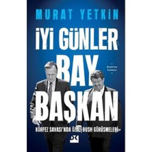 Iyi Günler Bay Başkan - Körfez Savaşı’nda Özal-Bush Görüşmeleri