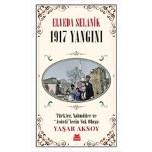 Elveda Selanik - 1917 Yangını: Türkler, Yahudiler ve “avdeti”lerin Yok Oluşu