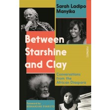 Between Starshine And Clay: Conversations From The African Diaspora