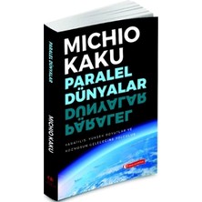 Paralel Dünyalar: Yaratılış, Yüksek Boyutlar ve Kosmos'un Geleceğine Yolculuk: Yaratılış, Yüksek Boyutlar ve Kosmos'un Geleceğine Yolculuk