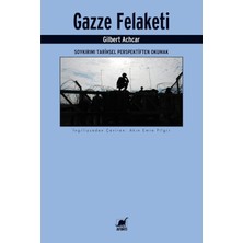 Gazze Felaketi: Soykırımı Tarihsel Perspektiften Okumak