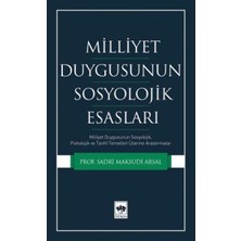 Milliyet Duygusunun Sosyolojik Esasları: Milliyet Duygusunun Sosyolojik, Psikolojik ve Tarihi Temelleri Üzerine Araştırmalar