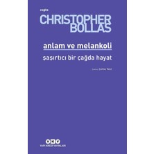 Anlam ve Melankoli - Şaşırtıcı Bir Çağda Hayat