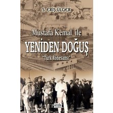Mustafa Kemal Ile Yeniden Doğuş: Türk Rönesansı