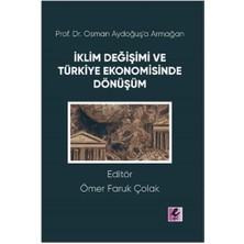 Iklim Değişimi ve Türkiye Ekonomisinde Dönüşüm: Prof. Dr. Osman Aydoğuş’a Armağan