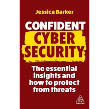 Confident Cyber Security: The Essential Insights And How To Protect From Threats