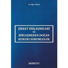 Şirket Birleşmeleri ve Birleşmeden Doğan Hukuki Sorumluluk