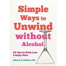 Simple Ways To Unwind Without Alcohol: 50 Tips To Drink Less And Enjoy More