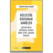 Geleceğe Dokunan Anneler: Çocuklukta Duygusal Ihmali Fark Etme, Tanıma, Önleme