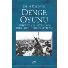 Denge Oyunu: Ikinci Dünya Savaşı'nda Türkiye'nin Dış Politikası
