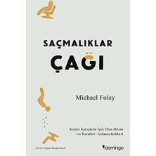 Saçmalıklar Çağı: Modern Hayat Neden Mutlu Olmayı Zorlaştırıyor?
