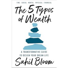 The 5 Types Of Wealth: Change Your Habits And Achieve Your Goals, With A Guide For Building A Happier, Healthier, Wealthier Life – New For 2025