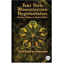 Eski Türk Masonlarının Uygulamaları: Bektaşi, Gülhaç - Simya Sırları