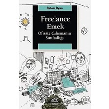 Freelance Emek: Ofissiz Çalışmanın Sınıfsallığı