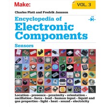 Encyclopedia Of Electronic Components, Volume 3: Sensors For Location, Presence, Proximity, Orientation, Oscillation, Force, Load, Human Input, Liquid ... Light, Heat, Sound, And Electricity