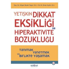 Yetişkin Dikkat Eksikliği ve Hiperaktivite Bozukluğu: Tanımak, Yönetmek ve Birlikte Yaşamak