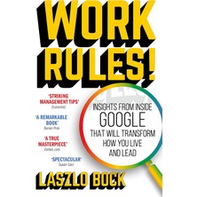 Work Rules!: Insights From Inside Google That Will Transform How You Live And Lead