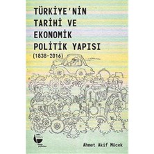Türkiye'nin Tarihi ve Ekonomik Politik Yapısı 1838-2016